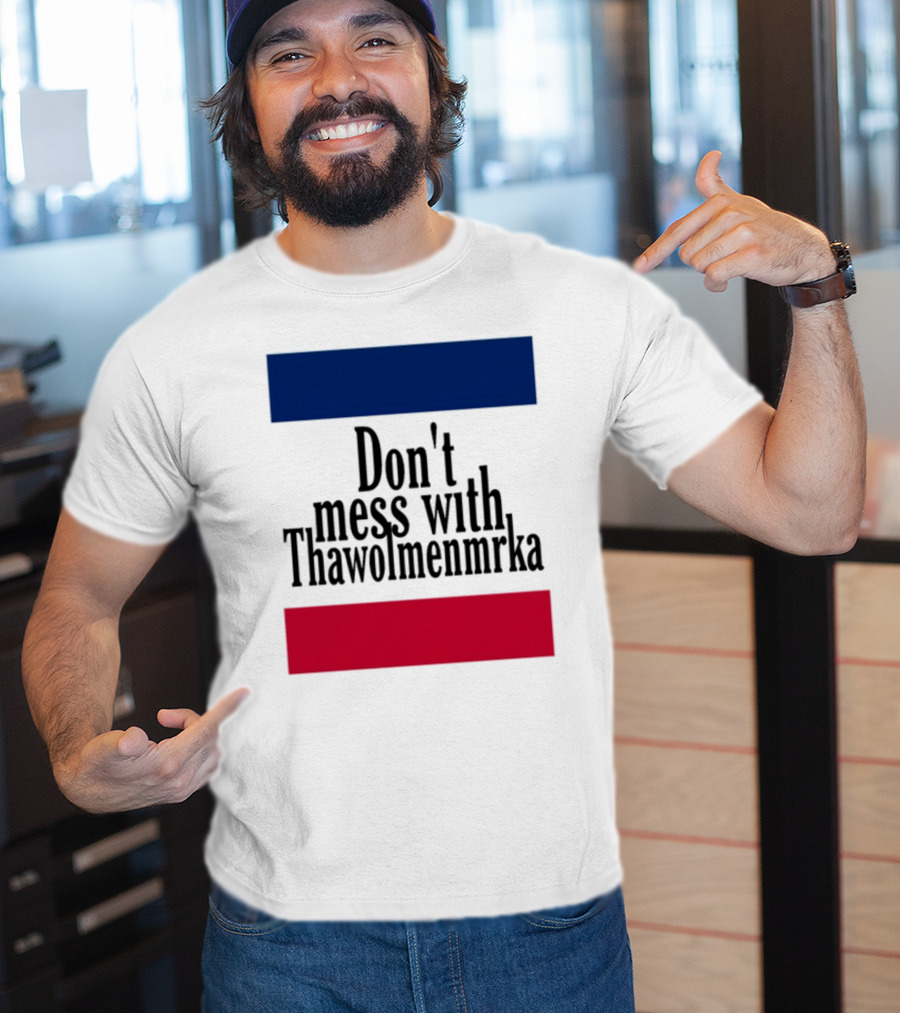 Don't Mess With Thawolmenmrka Blue Red Stripes T-Shirt