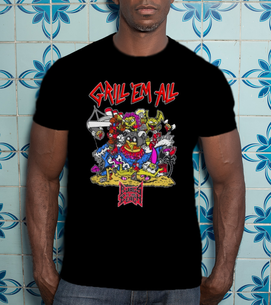 Grill Em All Burgs At The Beach Monster Mashup T-Shirt