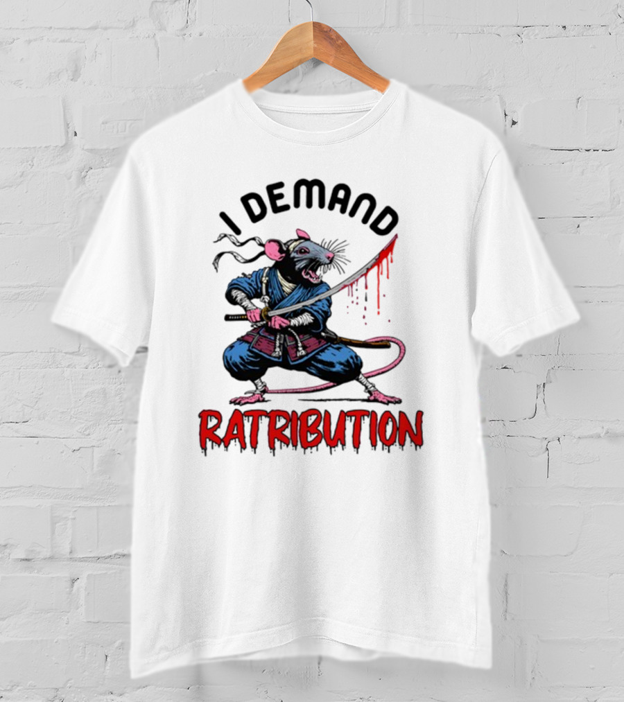 I Demand Ratribution Samurai Rat With Katana T-Shirt