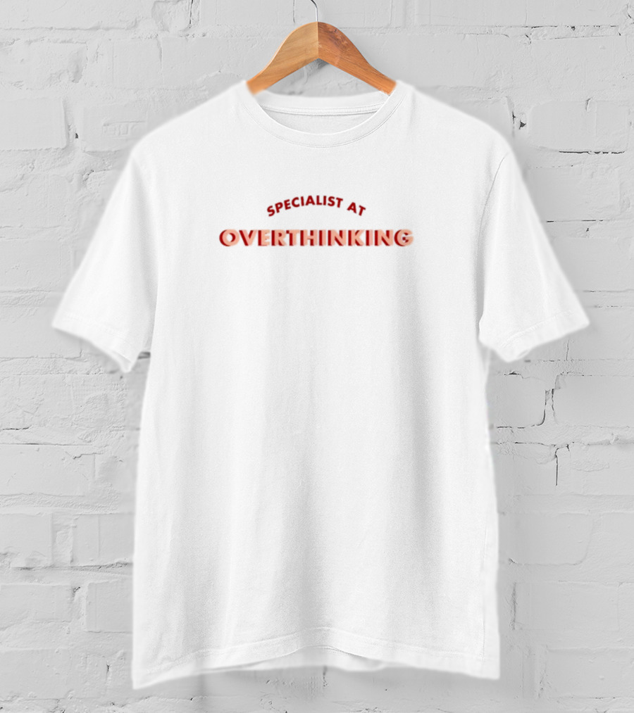 Suckerxniall Specialist At Overthinking T-Shirt