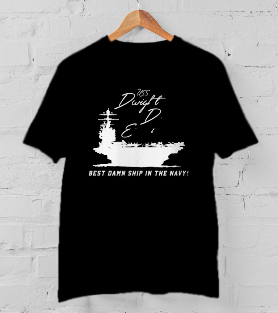 USS Dwight D. Eisenhower Best Damn Ship In The Navy Chowdah Hill T-Shirt