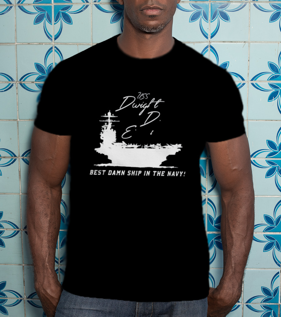 USS Dwight D. Eisenhower Best Damn Ship In The Navy Chowdah Hill T-Shirt
