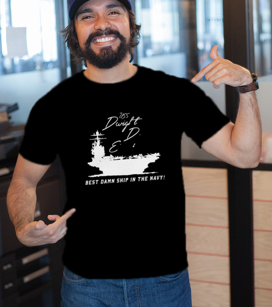 USS Dwight D. Eisenhower Best Damn Ship In The Navy Chowdah Hill T-Shirt