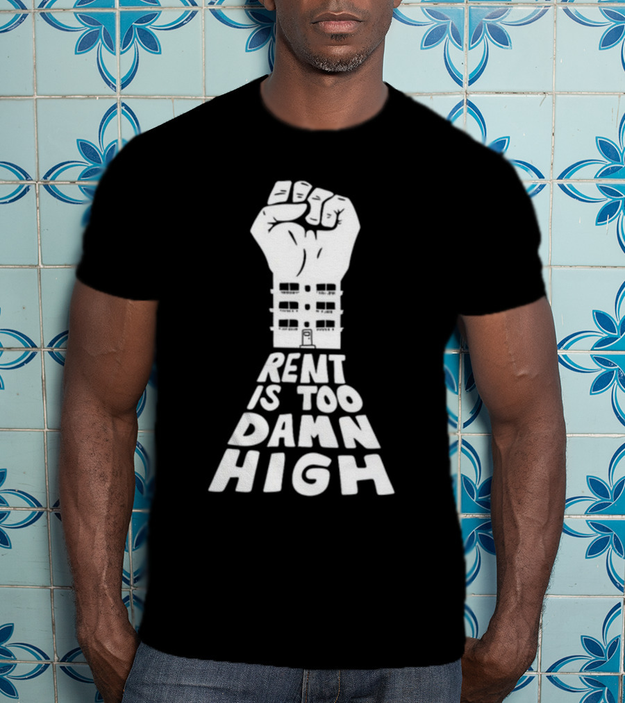 Transfigureprint Fist Symbol Rent Is Too Damn High T-Shirt
