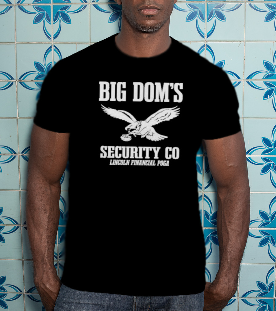 Big Dom’s Security Co Lincoln Financial Poga Eagle T-Shirt