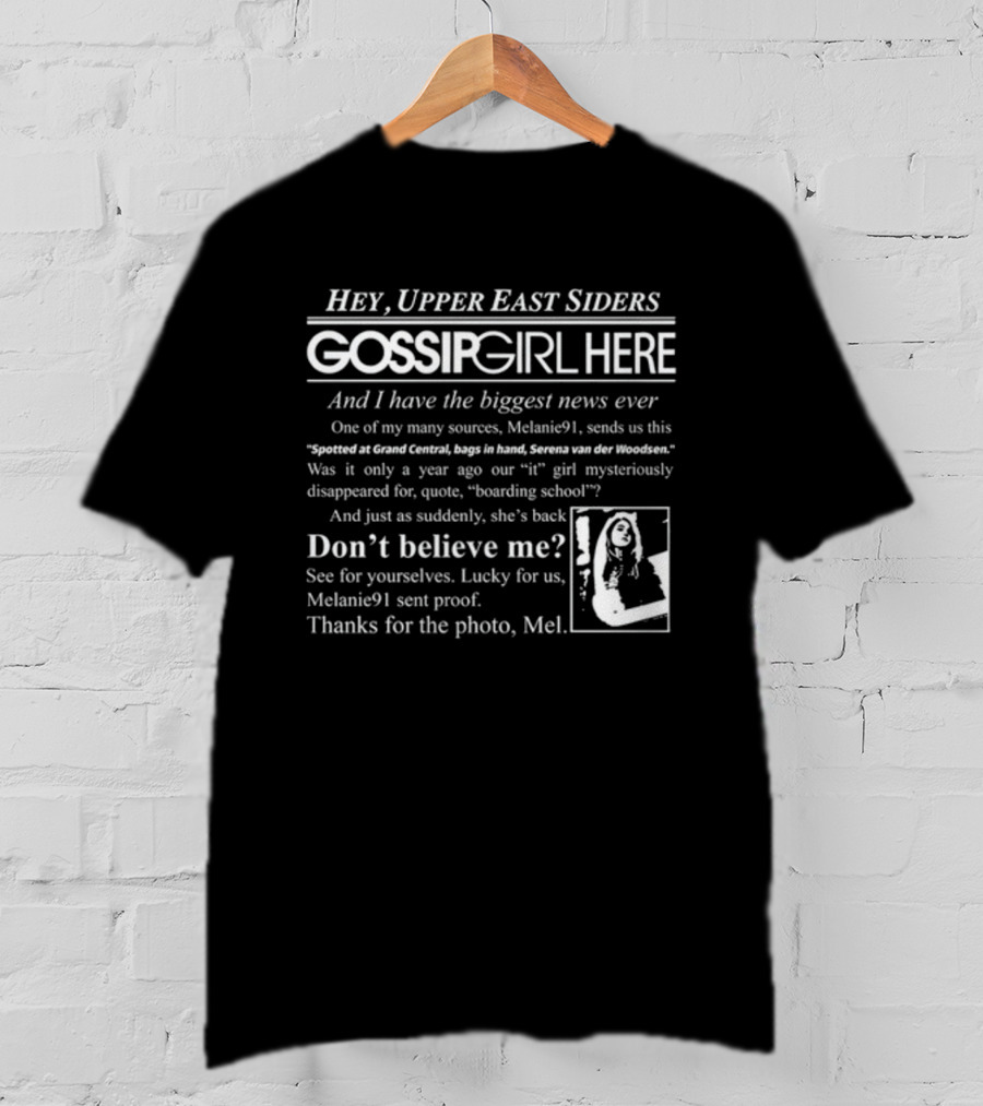 Hey Upper East Siders Gossip Girl Here Biggest News Ever Serena Van Der Woodsen Spotted At Grand Central T-Shirt
