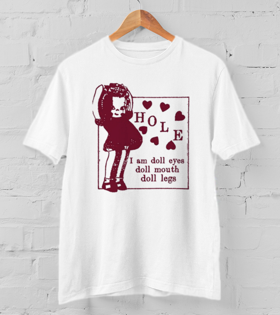 Hole I Am Doll Eyes Doll Mouth Doll Legs Hearts T-Shirt