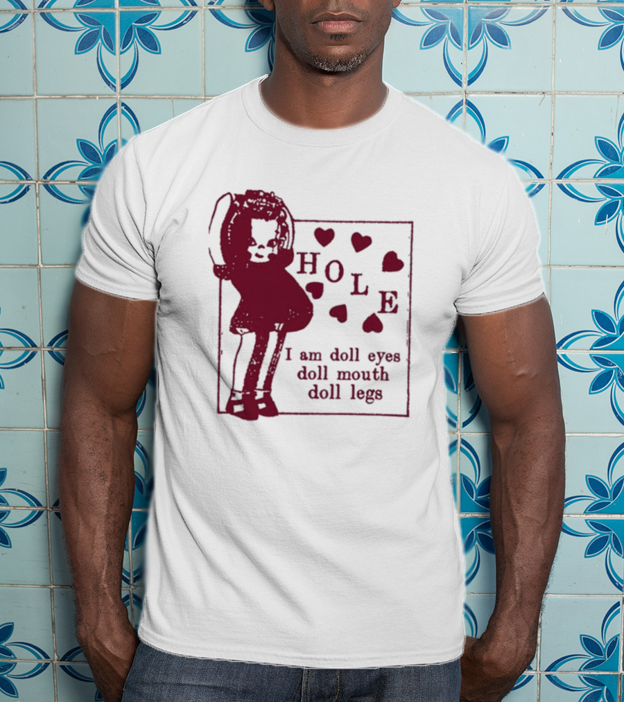 Hole I Am Doll Eyes Doll Mouth Doll Legs Hearts T-Shirt