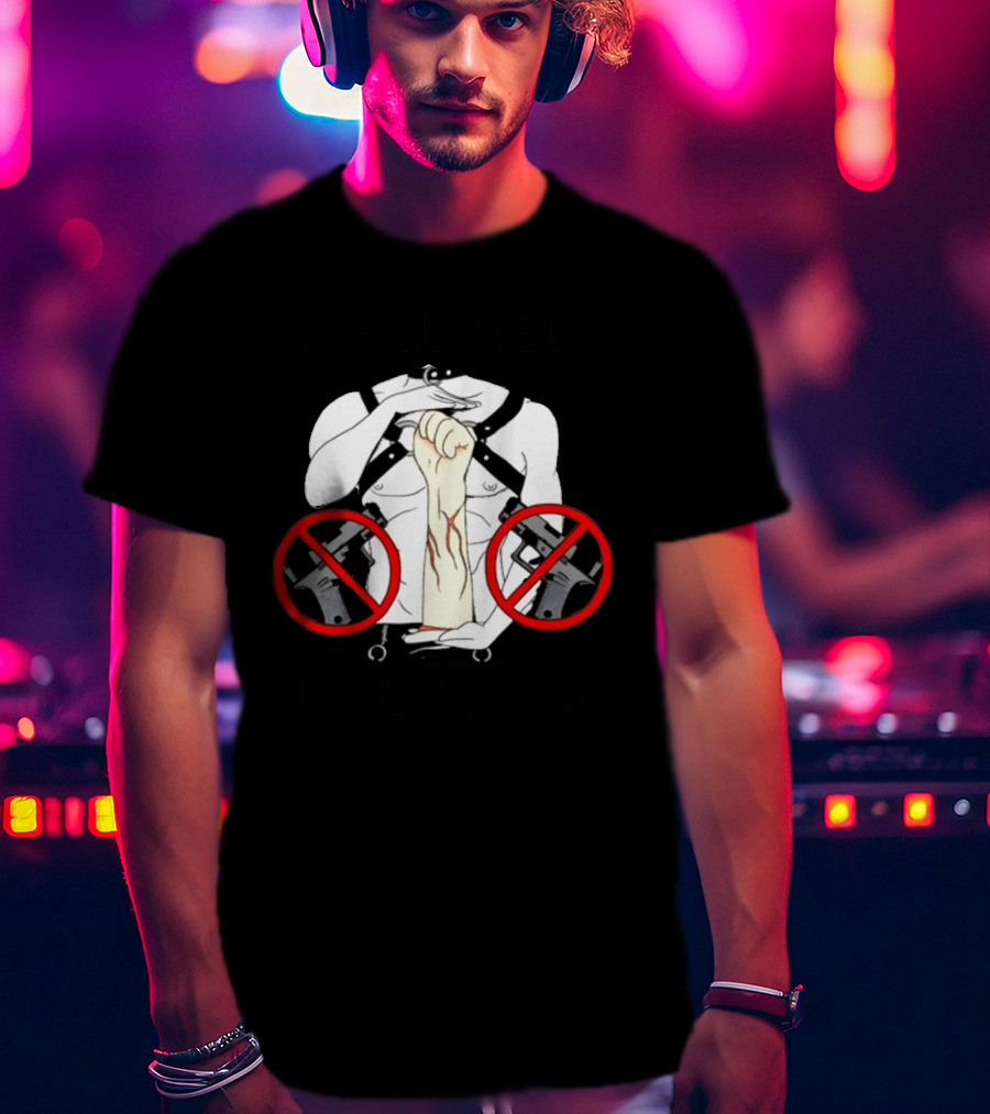 REAL MEN USE FISTS T-Shirt