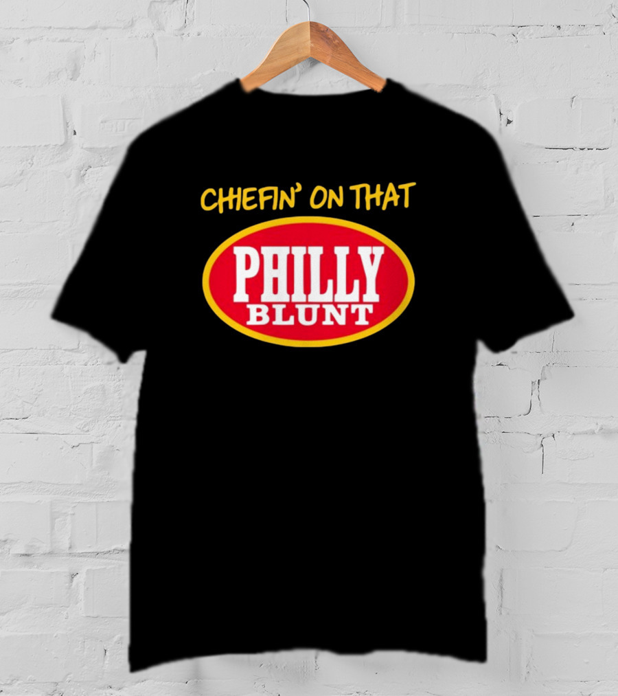 Chefin' On That Philly Blunt 573Tees T-Shirt
