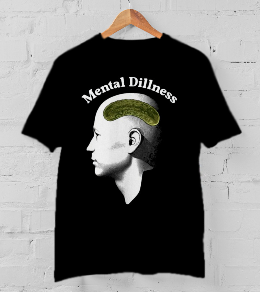 Gotfunny Mental Dillness Pickle Brain Humor T-Shirt