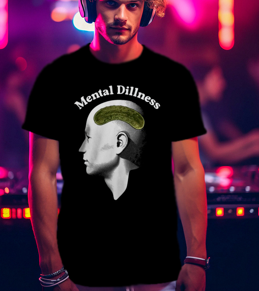 Gotfunny Mental Dillness Pickle Brain Humor T-Shirt