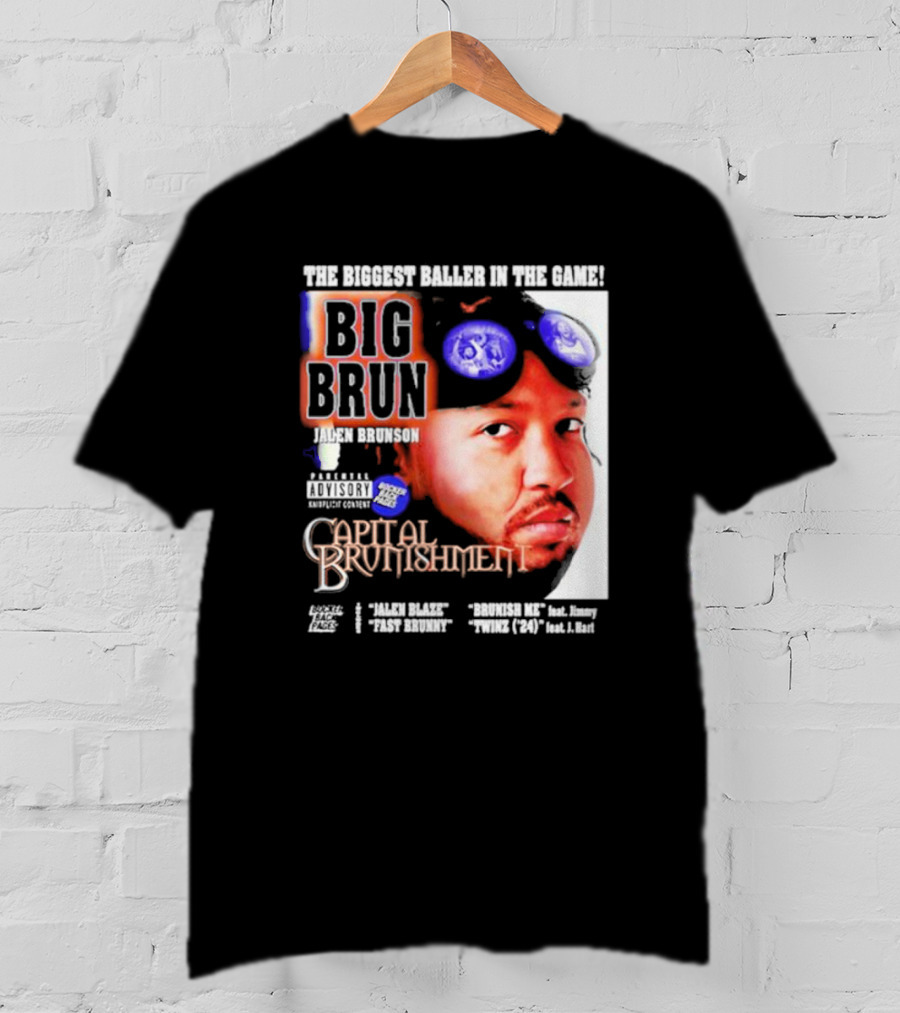 THE BIGGEST BALLER IN THE GAME BIG BRUN JALEN BRUNSON CAPITAL BRUNISHMENT T-Shirt