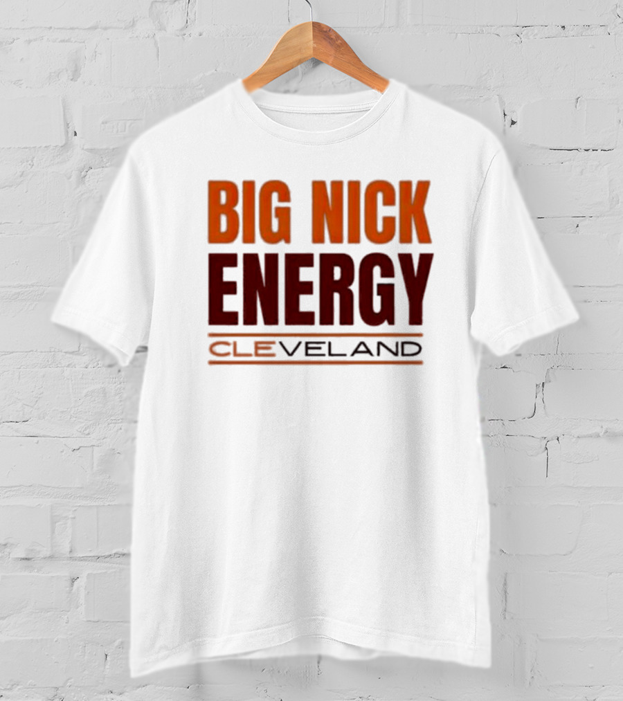 Big Nick Energy Cleveland Browns Football Team T-Shirt