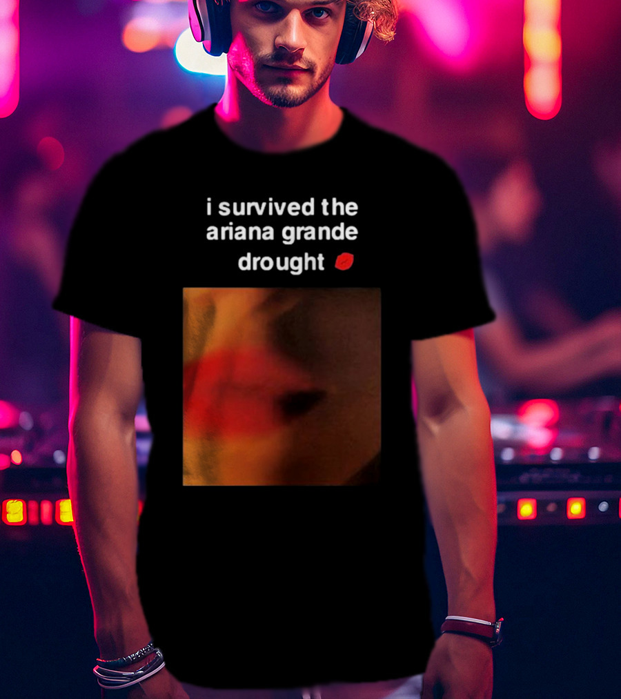 I Survived The Ariana Grande Drought Red Lips T-Shirt