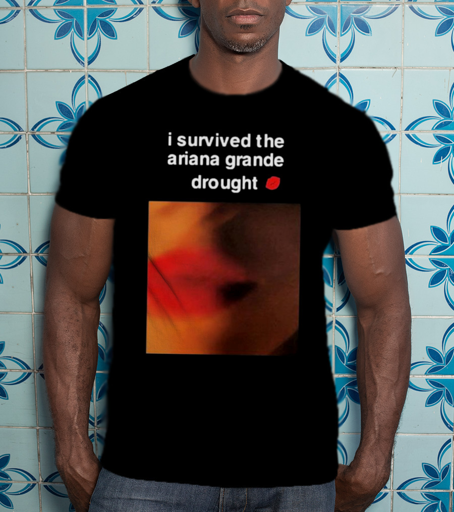 I Survived The Ariana Grande Drought Red Lips T-Shirt