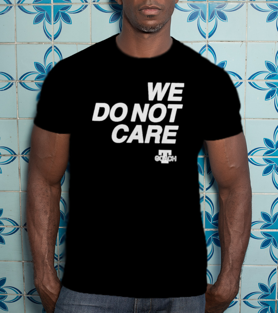 Cam Heyward We Do Not Care We Coach T-Shirt