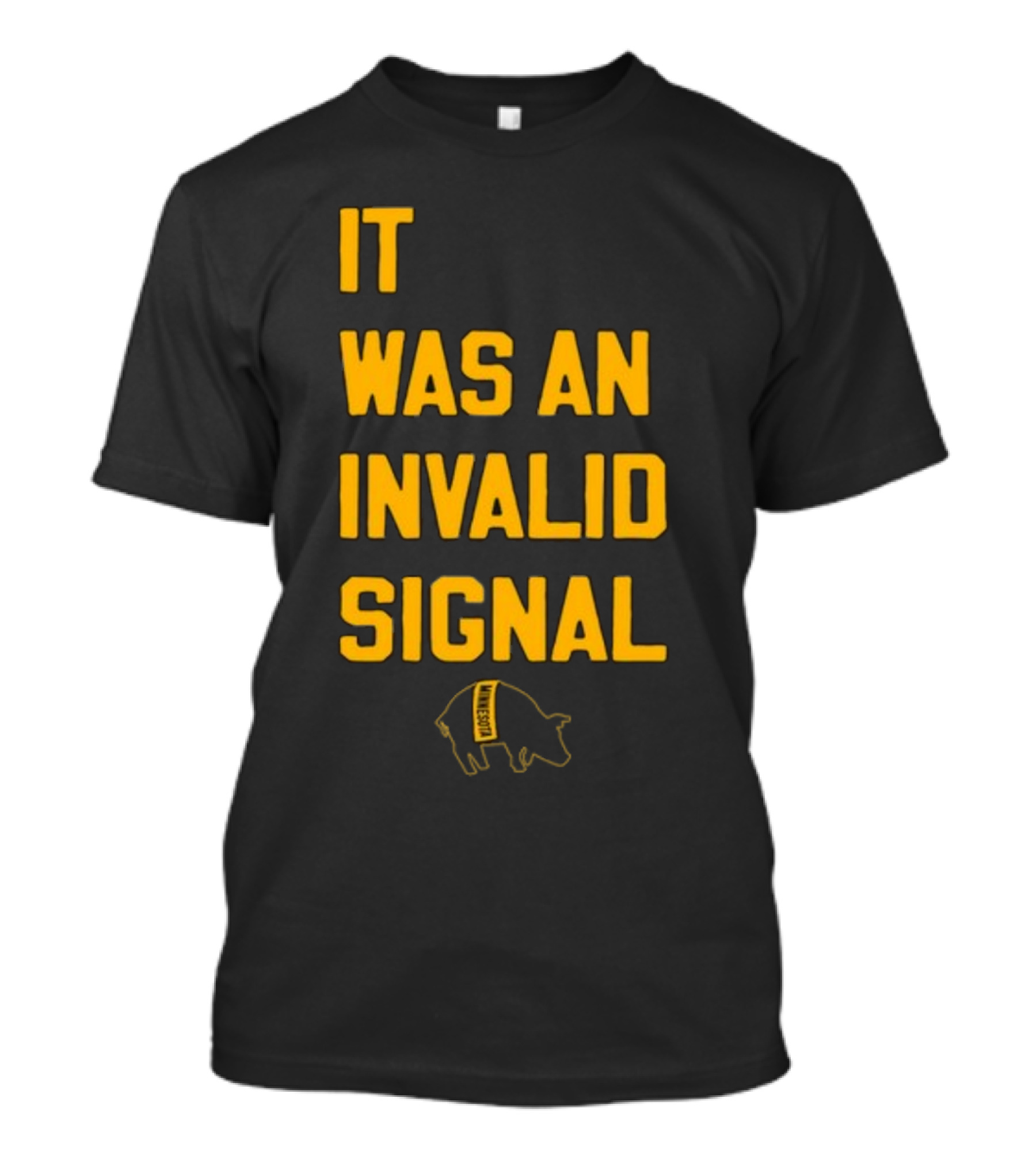 Sotastickco It Was An Invalid Signal Pig Outline T-Shirt