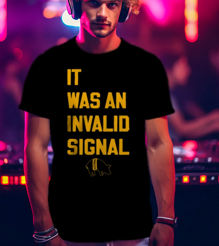 Sotastickco It Was An Invalid Signal Pig Outline T-Shirt
