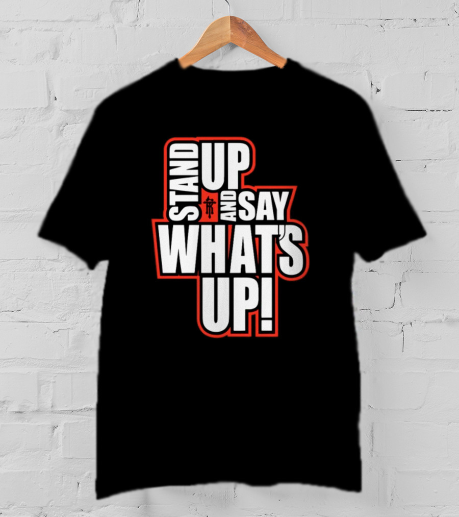 Stand Up And Say What's Up Bold Statement With Japanese Character T-Shirt