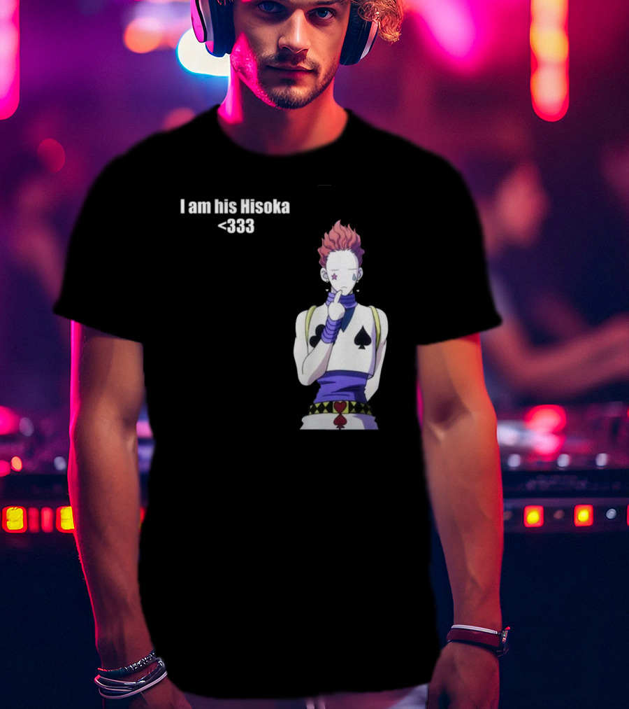 I Am His Hisoka <333 Hunter X Hunter Anime Character T-Shirt
