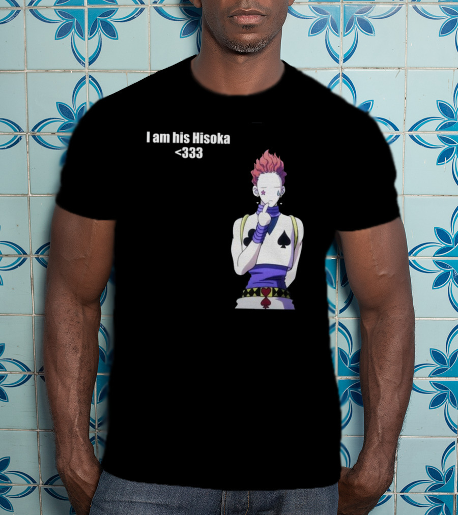 I Am His Hisoka <333 Hunter X Hunter Anime Character T-Shirt