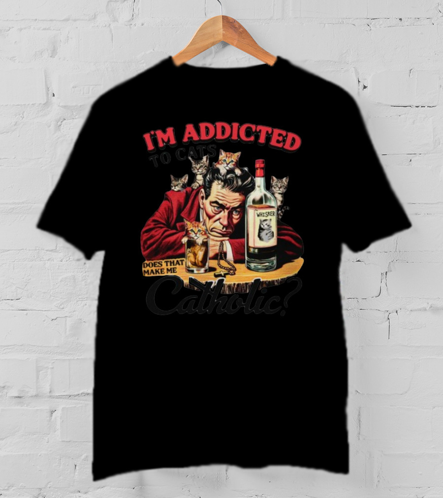 I'm Addicted To Cats Does That Make Me Catholic Whisker Cats Bottle T-Shirt