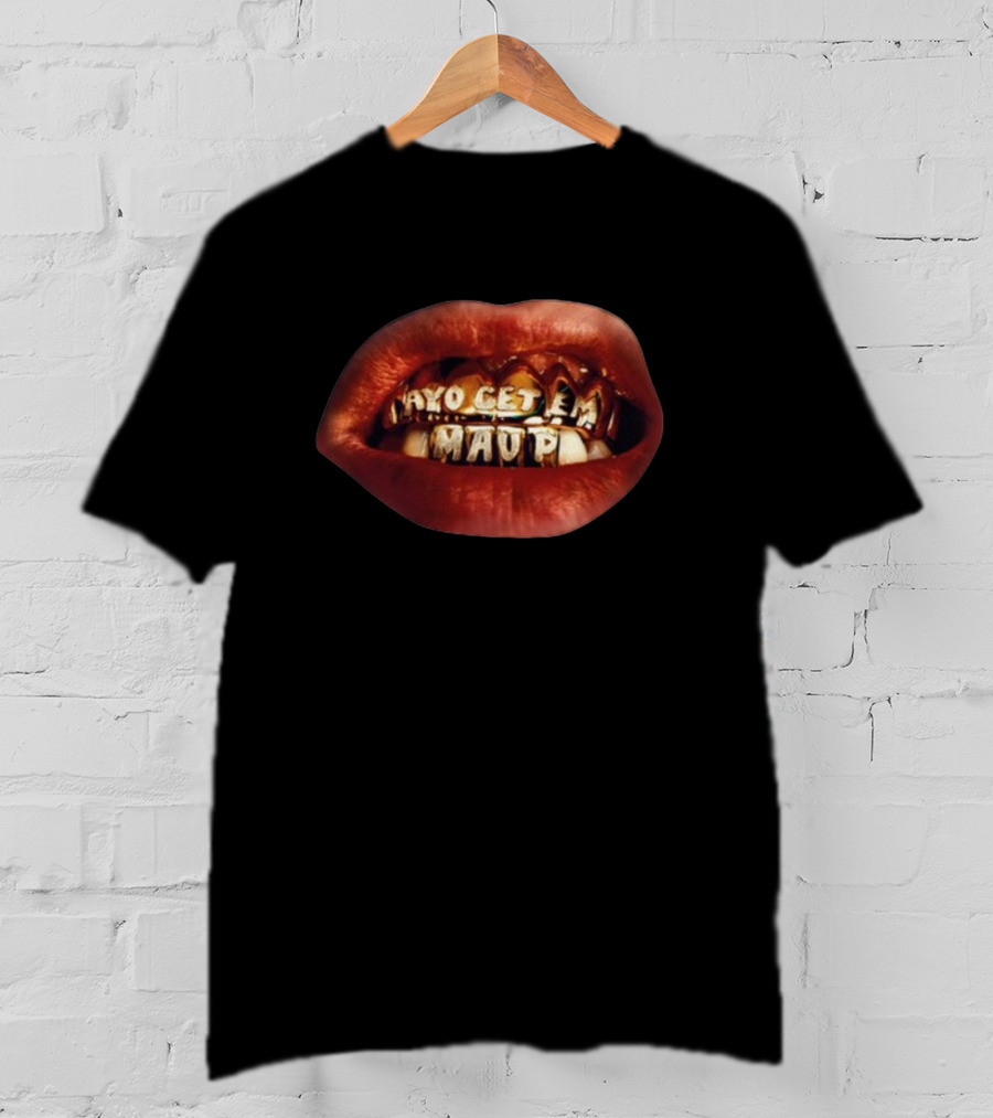 Maupmusic Ayo Get Em Mau P Lip Grills 01.19.24 T-Shirt