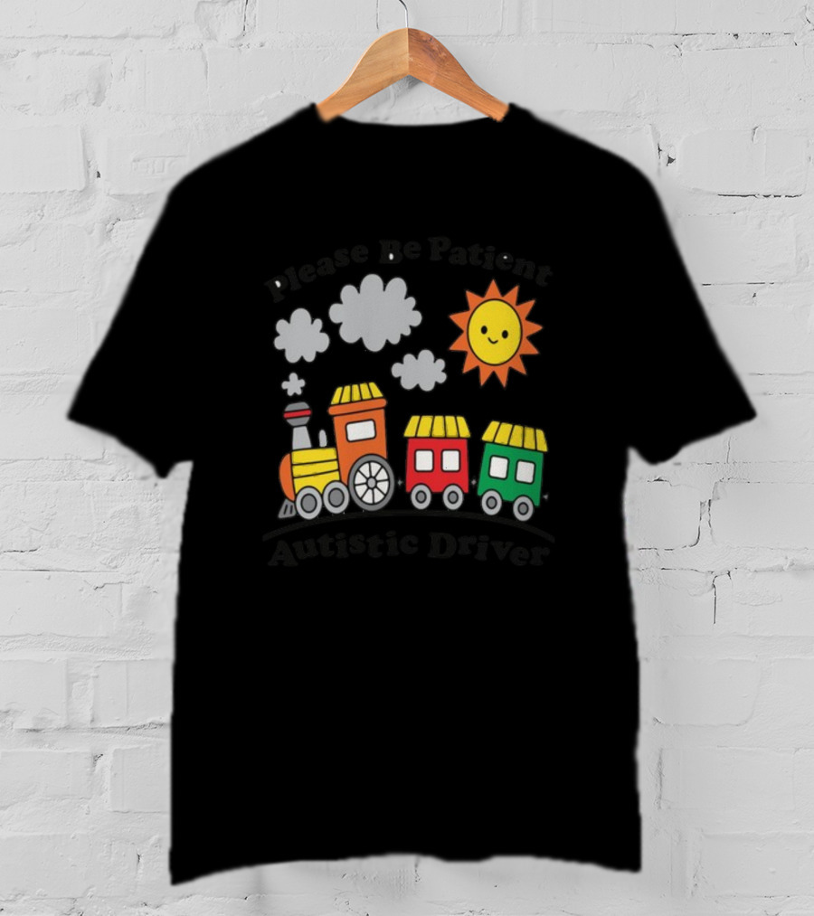 Please Be Patient Autistic Driver Train With Sun And Clouds T-Shirt