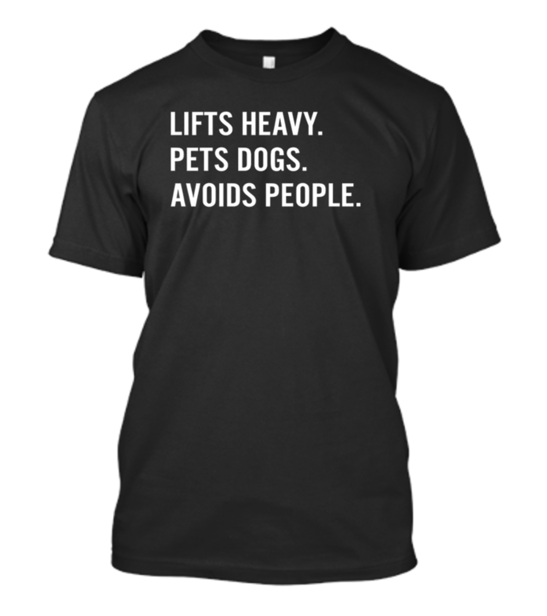 Ironpanda Fitness Lifts Heavy Pets Dogs Avoids People Lifts Heavy Pets Dogs Avoids People T-Shirt
