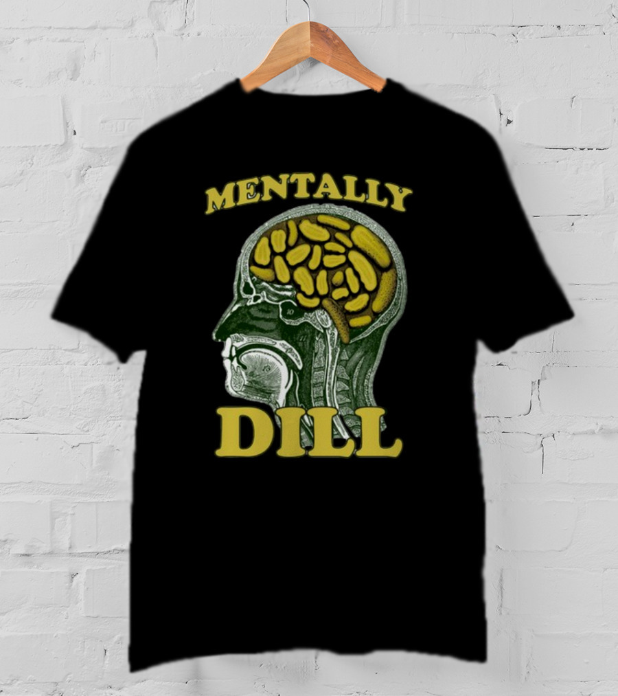 Mentally Dill Brain Anatomy Pickle Pun T-Shirt