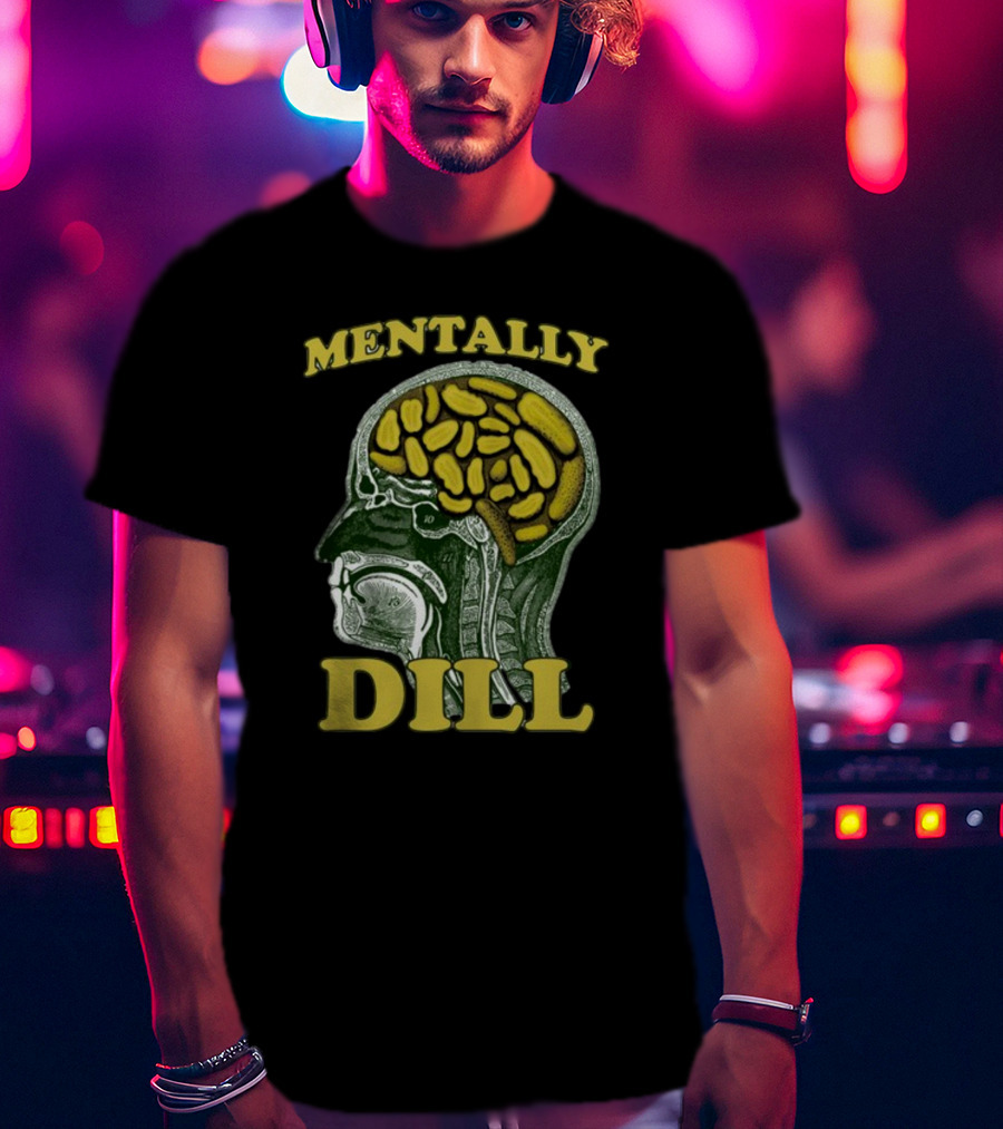 Mentally Dill Brain Anatomy Pickle Pun T-Shirt