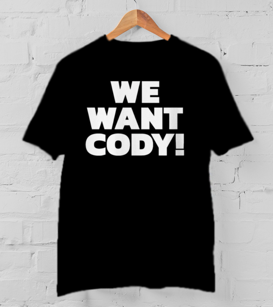 WE WANT CODY T-Shirt