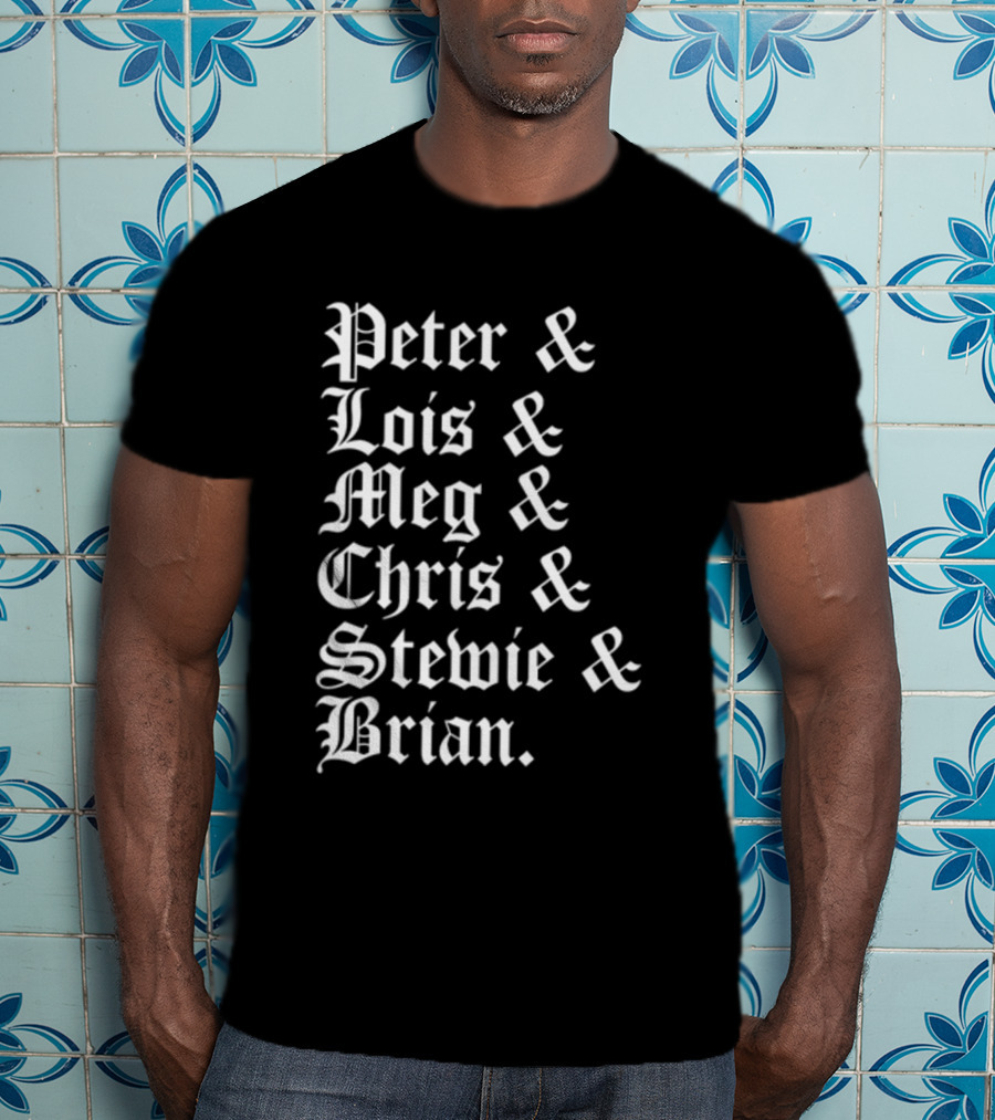 Peter And Lois And Meg And Chris And Stewie And Brian Blackletter T-Shirt