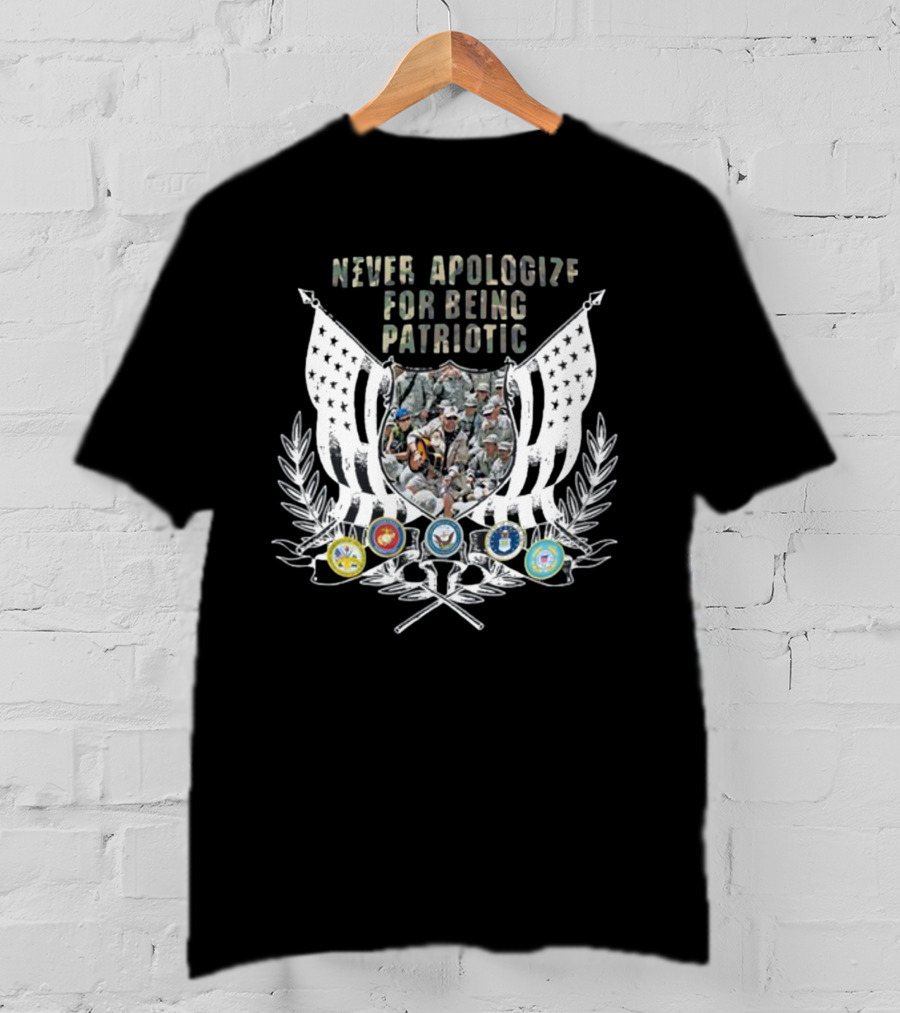 Never Apologize For Being Patriotic Military Tribute With Flags And Emblems T-Shirt