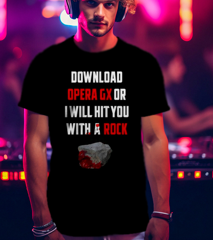 Download Opera GX Or I Will Hit You With A Rock Aggressive Meme Threat With Bloody Stone T-Shirt