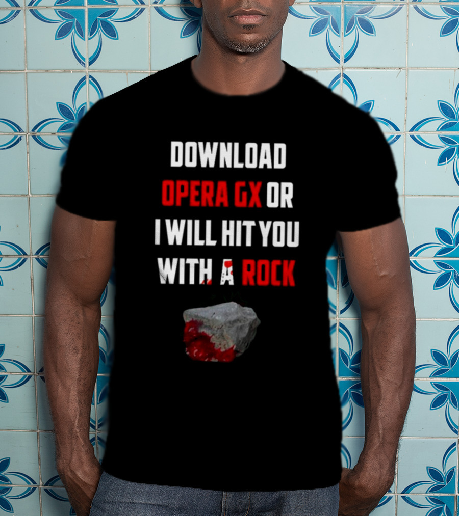 Download Opera GX Or I Will Hit You With A Rock Aggressive Meme Threat With Bloody Stone T-Shirt