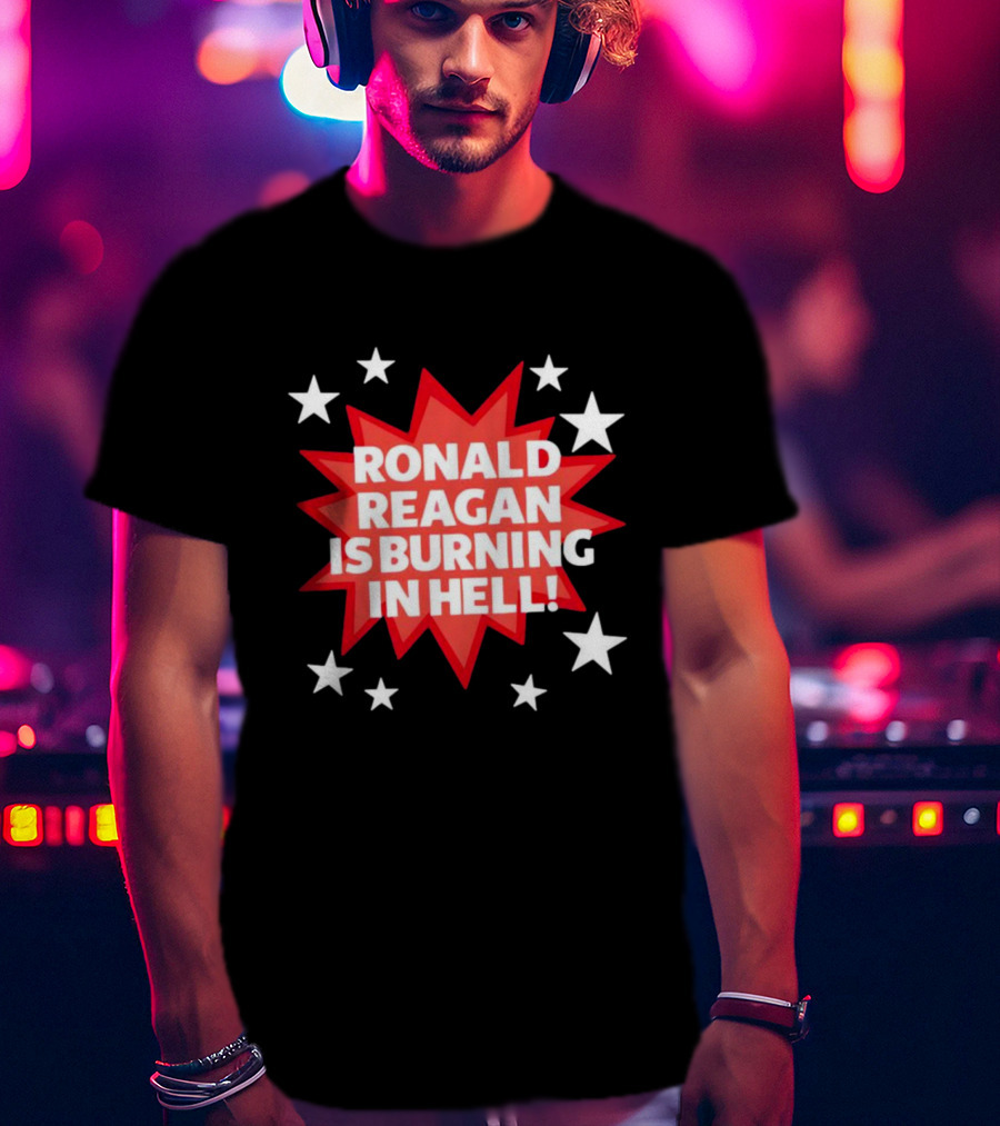 Ronald Reagan Is Burning In Hell Starburst T-Shirt