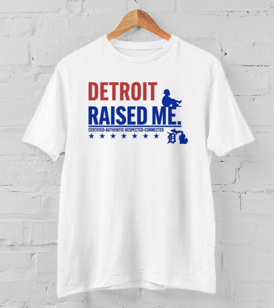 Detroit Raised Me Certified Authentic Respected Connected T-Shirt
