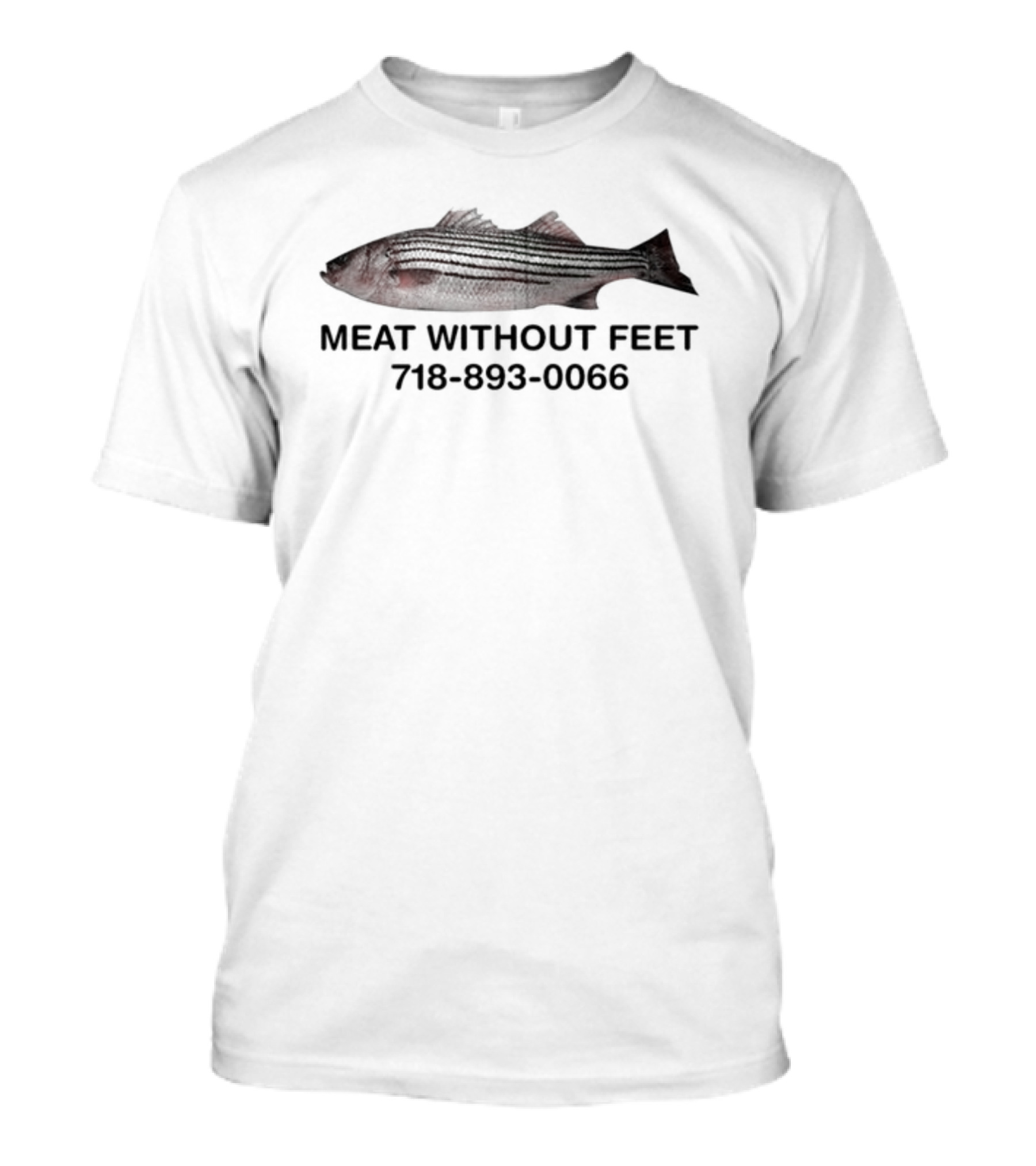 Macklin Meat Without Feet Fish 718 893 0066 T-Shirt