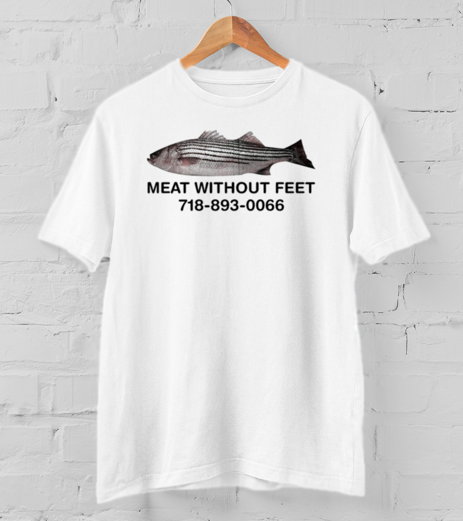 Macklin Meat Without Feet Fish 718 893 0066 T-Shirt