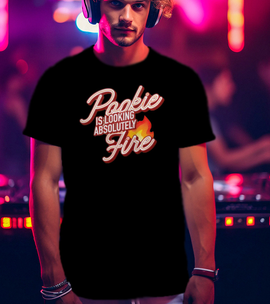 Pookie Is Looking Absolutely Fire Red Script Text And Flame T-Shirt