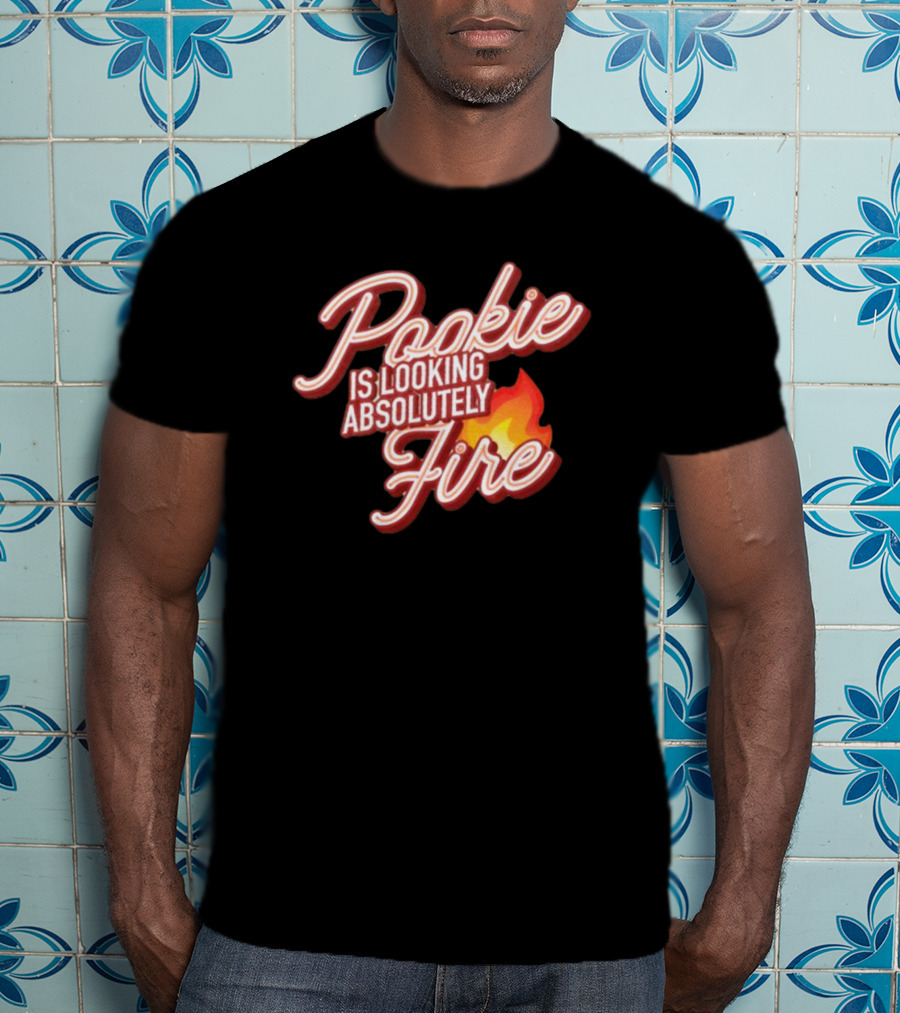 Pookie Is Looking Absolutely Fire Red Script Text And Flame T-Shirt