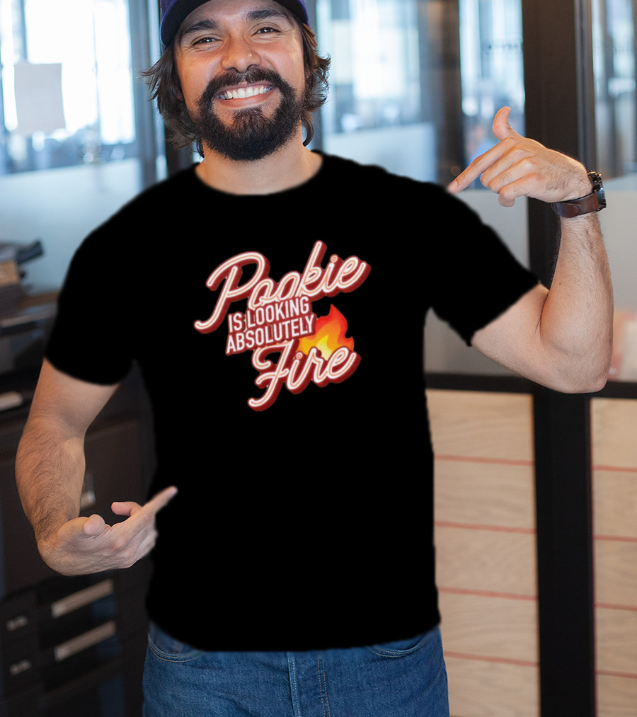 Pookie Is Looking Absolutely Fire Red Script Text And Flame T-Shirt