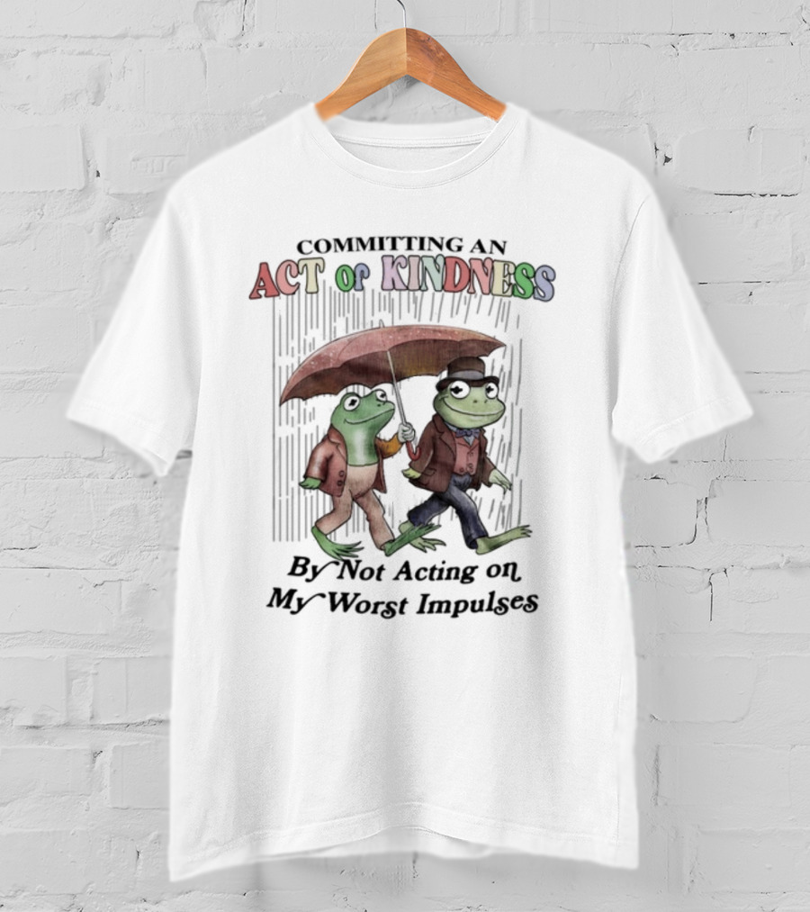 Committing An Act Of Kindness By Not Acting On My Worst Impulses Frog Duo With Umbrella T-Shirt