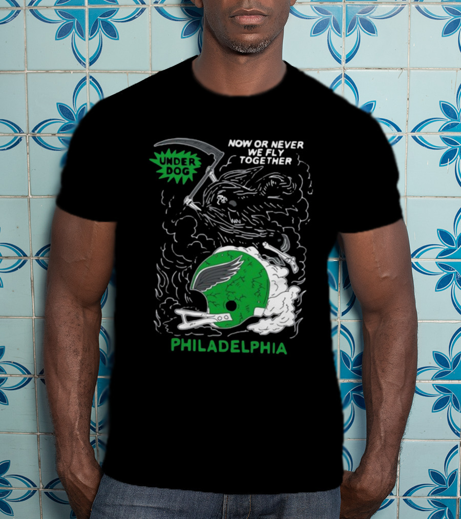 Now Or Never We Fly Together Under Dog Philadelphia T-Shirt