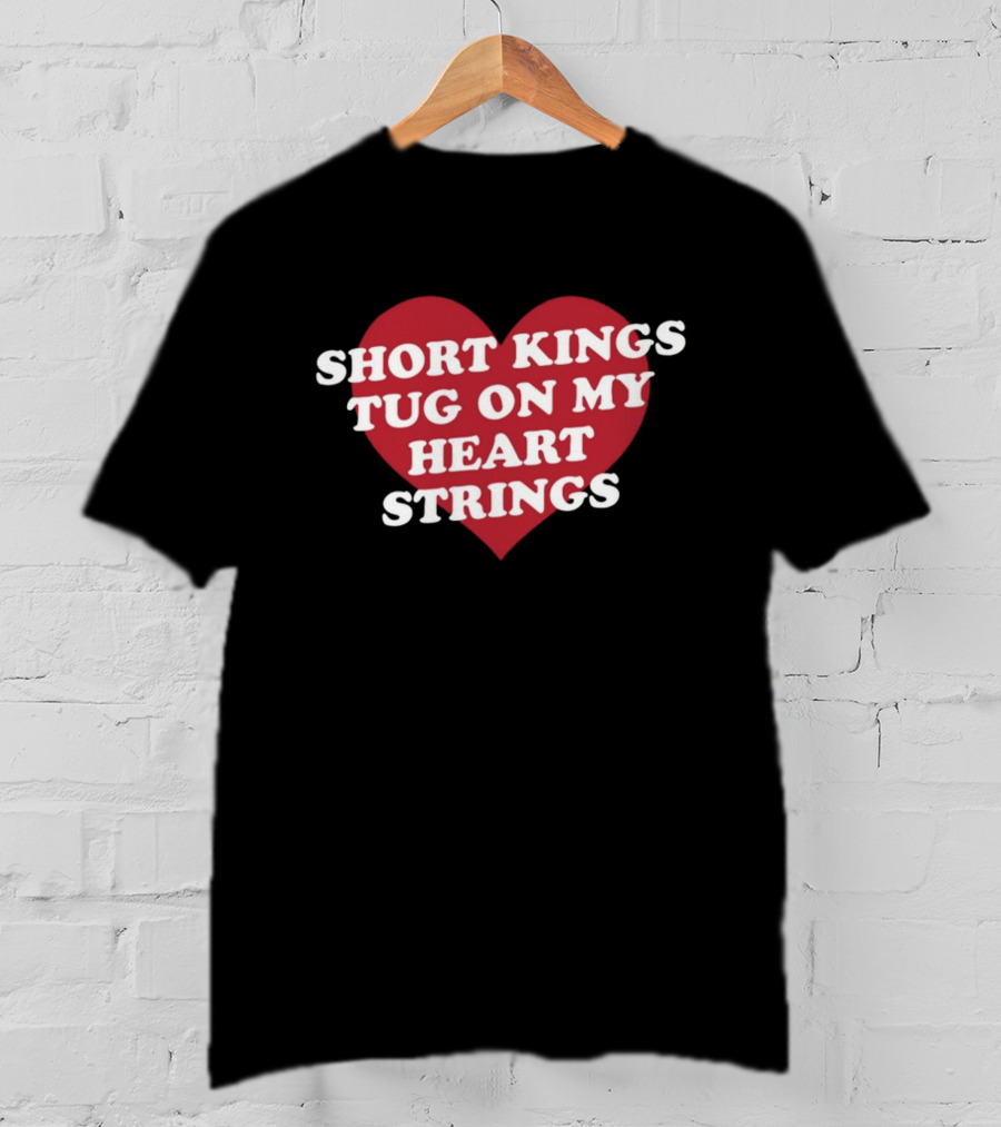 SHORT KINGS TUG ON MY HEART STRINGS HEART T-Shirt