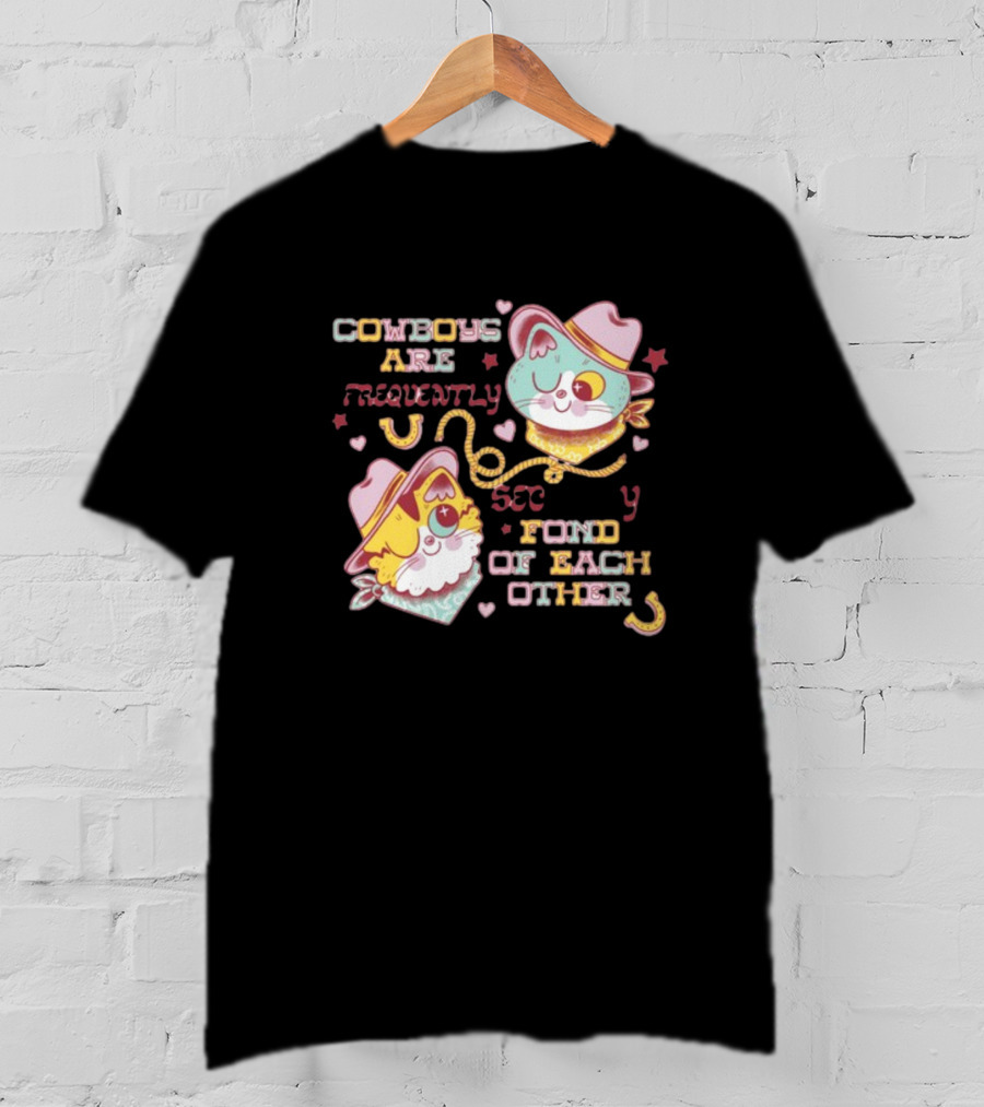 COWBOYS ARE FREQUENTLY FOND OF EACH OTHER COWBOY CATS BY PINKGABBERCAT T-Shirt