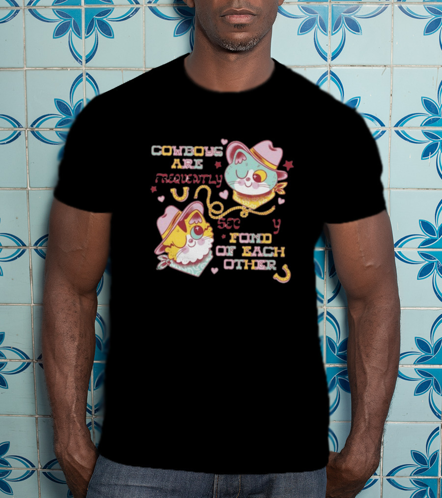 COWBOYS ARE FREQUENTLY FOND OF EACH OTHER COWBOY CATS BY PINKGABBERCAT T-Shirt