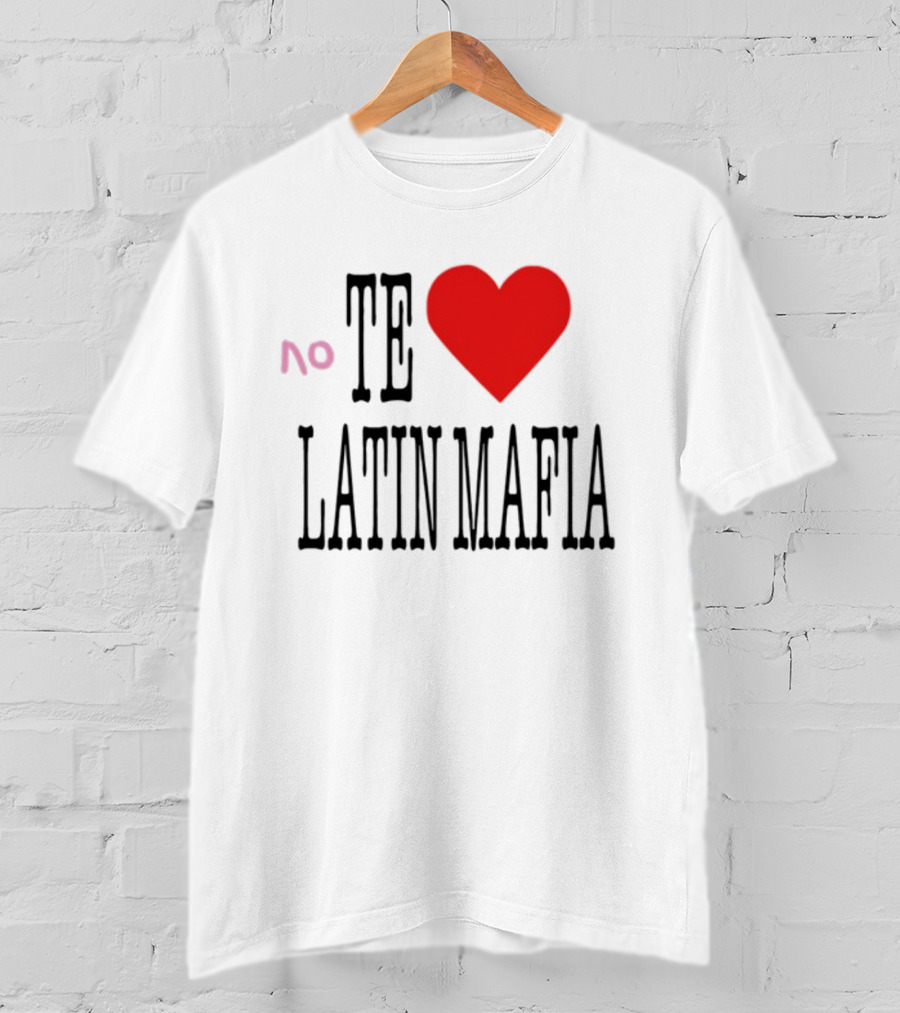 No Te Heart Latin Mafia T-Shirt